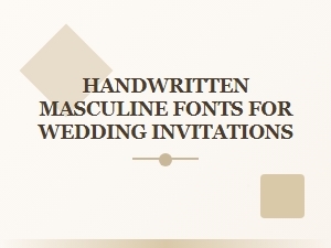Handwritten Masculine Fonts for Wedding Invitations