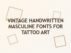 Vintage Handwritten Masculine Fonts for Tattoo Art