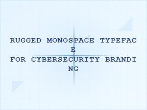 Rugged Monospace Typeface for Cybersecurity Branding