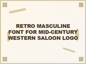 Retro Masculine Font for Mid-Century Western Saloon Logos